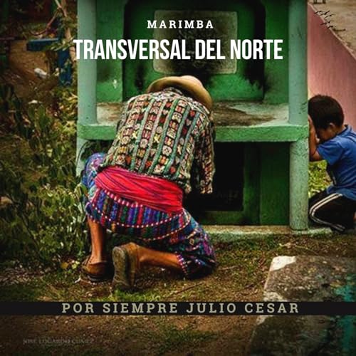 Por siempre Julio Cesar by Marimba Transversal Del Norte & Marimba