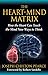 The Heart-Mind Matrix: How the Heart Can Teach the Mind New Ways to Think