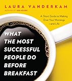 What the Most Successful People... - Laura Vanderkam