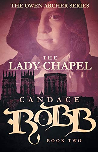 The Lady Chapel: The Owen Archer Series - Book Two (The Owen Archer Series, 2)