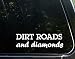Dirt Roads And Diamonds - 8-3/4" x 3" - Vinyl Die Cut Decal/ Bumper Sticker For Windows, Cars, Trucks, Laptops, Macbooks, Etc.