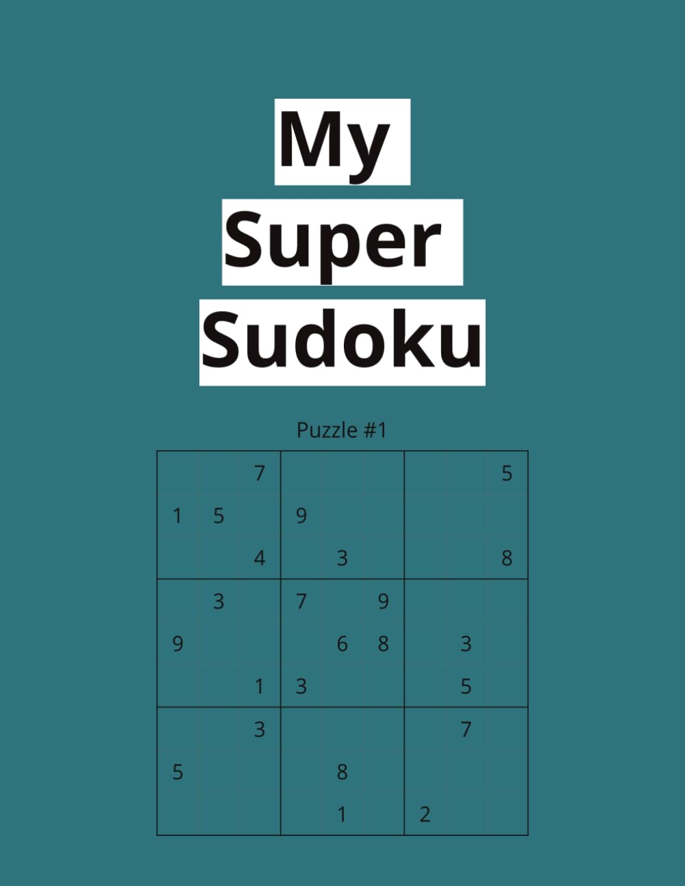My Super Sudoku: 100 Sudoku puzzles to keep the mind sharp and provide hours of entertainment.