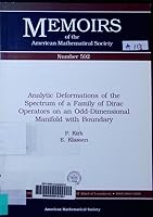 Analytic Deformations of the Spectrum of a Family of Dirac Operators on an Odd-Dimensional Manifold With Boundary (Memoirs of the American Mathematical Society) 082180538X Book Cover
