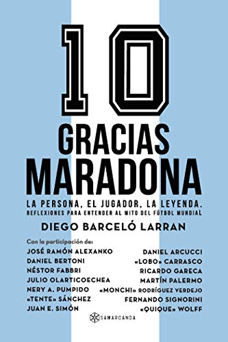 Gracias Maradona: La persona, el jugador, la leyenda. Reflexiones para entender al mito del fútbol Francais PDF