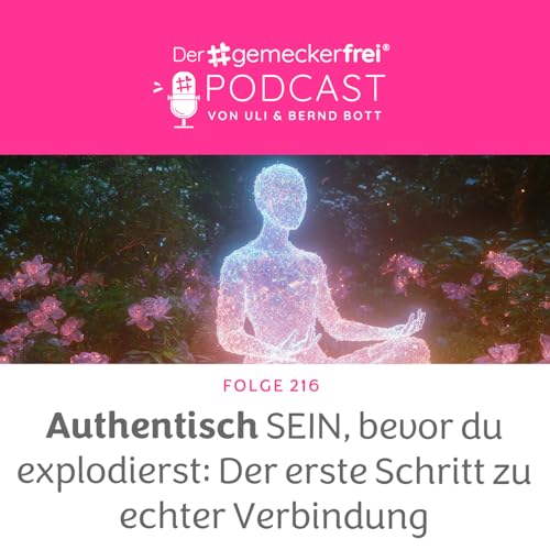 216 Was echte Authentizit&auml;t mit deinem Kind macht &ndash; und mit dir