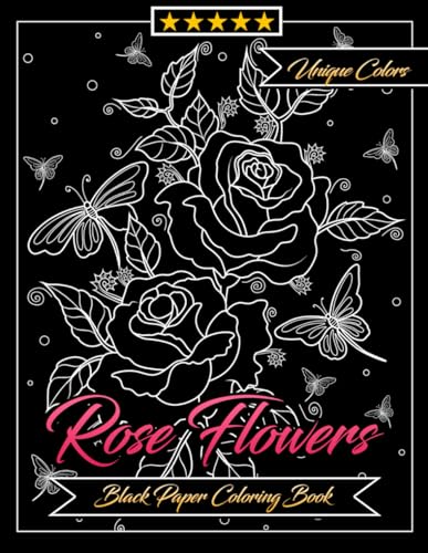 Rose Flowers Black Paper Coloring Book Blooming Beauty on Every Pages: 35 Unique Beautiful Designs Perfect Gifts For All Ages image 2