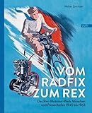  Vom Radfix zum Rex: Das Rex-Motoren-Werk München und Possenhofen 1945 bis 1963