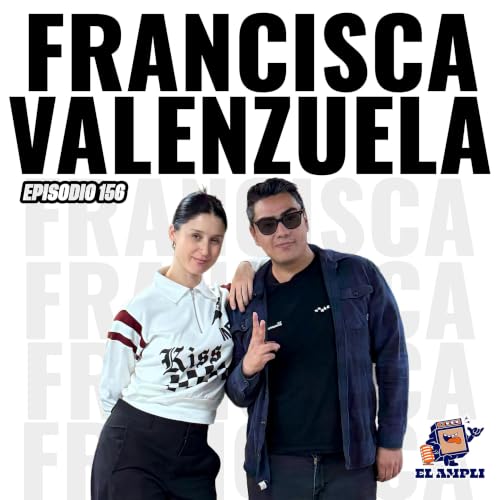 EL AMPLI - Episodio 156 - Francisca Valenzuela