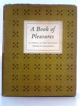 Hardcover A BOOK OF PLEASURES: AN ANTHOLOGY OF WORDS AND PICTURES. Book