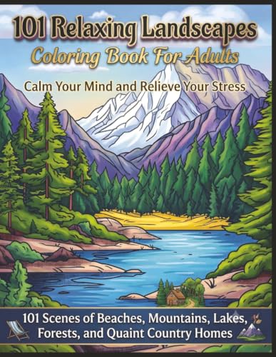 101 Relaxing Landscapes Coloring Book for Adults: Calm Your Mind and Relieve Stress