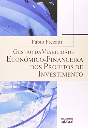Gestão Da Viabilidade Econômico-Financeira Dos Projetos De Invest...