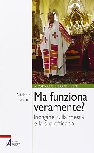 Ma Funziona Veramente? Indagine Sulla Messa E La Sua Efficacia Ma Funziona Veramente? Indagine Sulla Messa E La Sua Efficacia