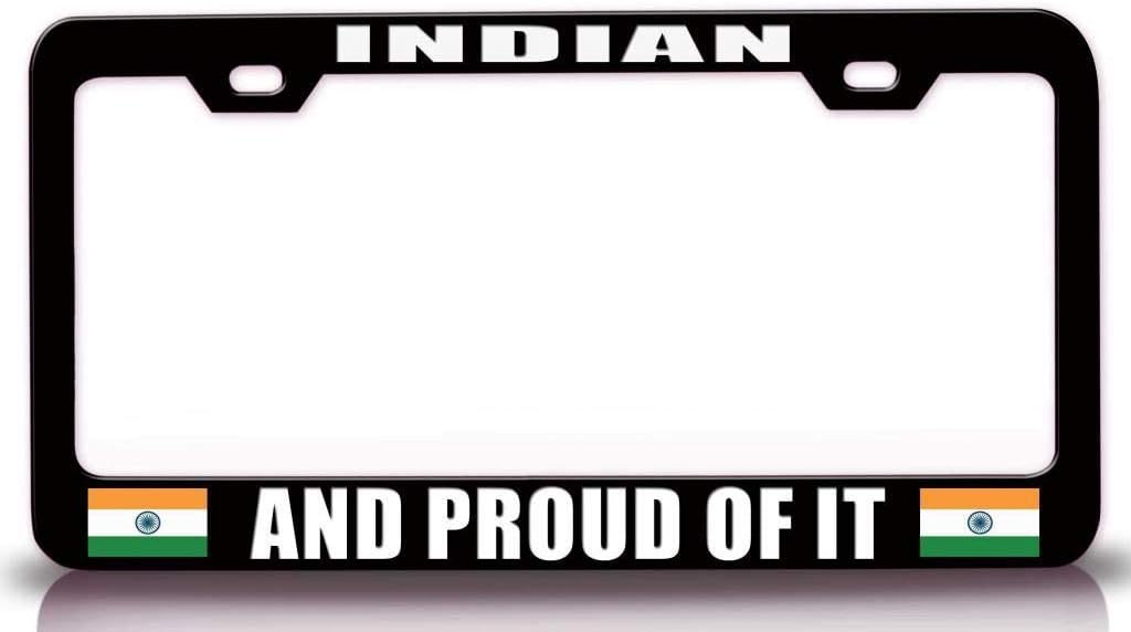 Indian and Proud of IT Country Flag Metal Car SUV Truck License Plate Frame Bl s96