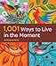 1,001 Ways to Live in the Moment