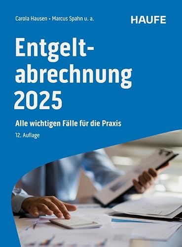 Entgeltabrechnung 2025: Alle wichtigen Fälle für die Praxis (Haufe Fachbuch)