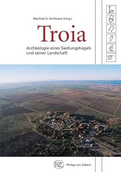 Troia: Archologie Eines Siedlungshgels Und Seiner Landschaft