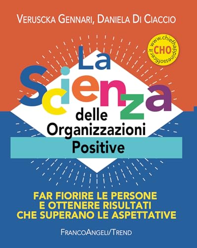 La Scienza delle Organizzazioni Positive: Far fiorire le persone e ottenere risultati che superano le aspettative
