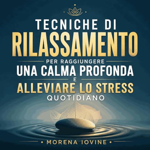 Tecniche di rilassamento per raggiungere una calma profonda e alleviare lo stress quotidiano copertina
