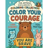 Color Your Courage: Uplifting Words & Animals: The Children's Coloring Collection