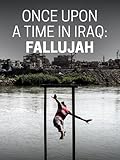Once Upon a Time in Iraq: Fallujah
