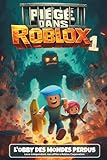 livre creation jeux video  PIÉGÉ DANS ROBLOX: L\'obby des mondes perdus. Roman jeunesse illustré en couleurs. Un cadeau pour filles et garçons de 8 à 12 ans fans de jeux vidéo et de science-fiction. Fiction Roblox non officielle