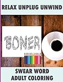 Swear Word Coloring Book: Relaxation, Stress Relief Patterns to Unwind & Unplug (Adult Sweary Coloring Book)