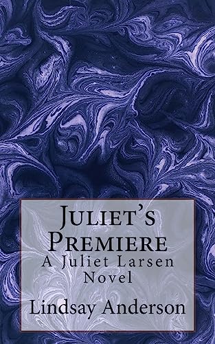 Juliet's Premiere: A Juliet Larsen Novel