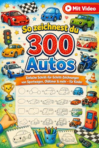 So zeichnest du 300 Autos: Einfache Schritt-für-Schritt-Zeichnungen von Sportwagen, Oldtimer & mehr – für Kinder