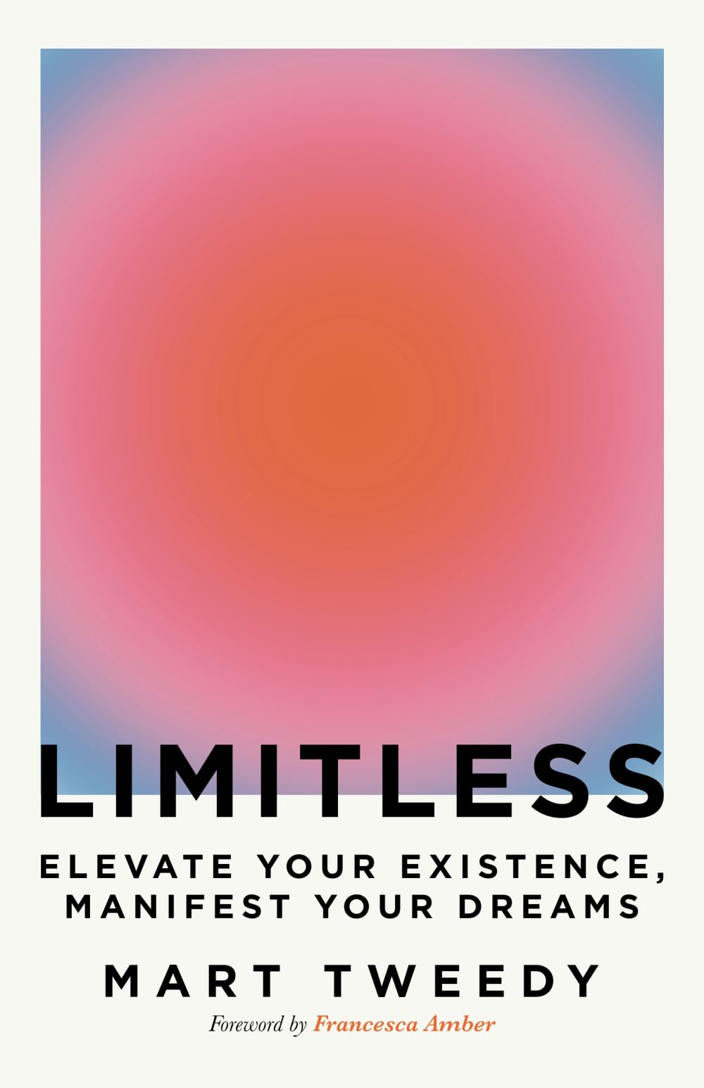 Limitless: Elevate Your Existence, Manifest Your Dreams