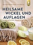 wickeltischaufsatz  Heilsame Wickel und Auflagen: Aus Heilpflanzen, Quark & Co.