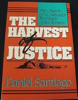 Paperback The Harvest of Justice: The Church of El Salvador Ten Years After Romero Book