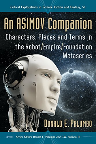 An Asimov Companion: Characters, Places and Terms in the Robot/Empire/Foundation Metaseries (By: Donald E. Palumbo)