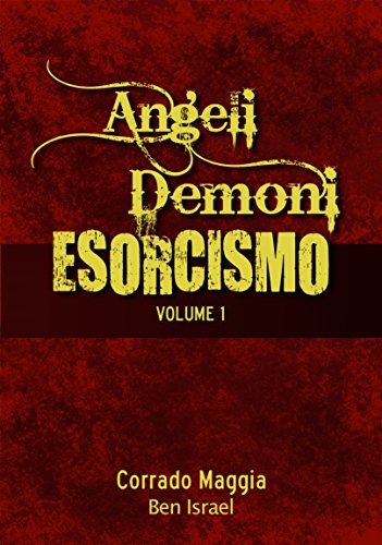Angeli Demoni Esorcismo Vol. 1