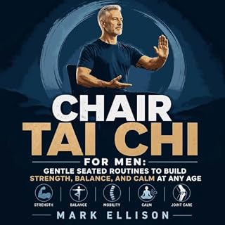 Chair Tai Chi for Men: Gentle Seated Routines to Build Strength, Balance, and Calm at Any Age cover art