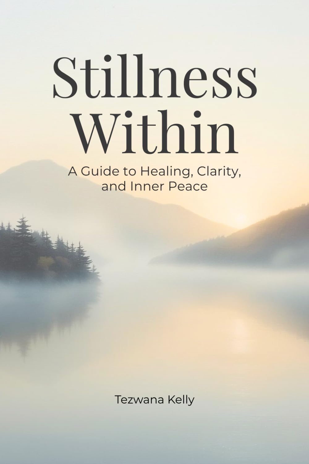 Stillness Within: A Guide to Healing, Self-Growth, & Becoming