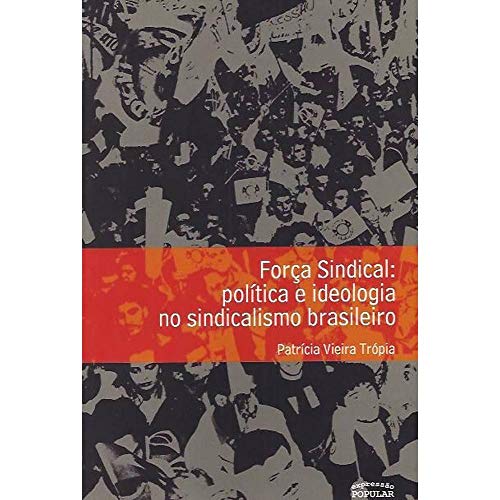 Forca Sindical - Politica E Ideologia