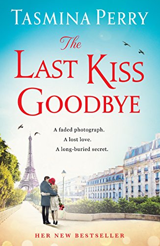 The Last Kiss Goodbye: From the bestselling author, the spellbinding story of an old secret and a journey to Paris (English Edition)