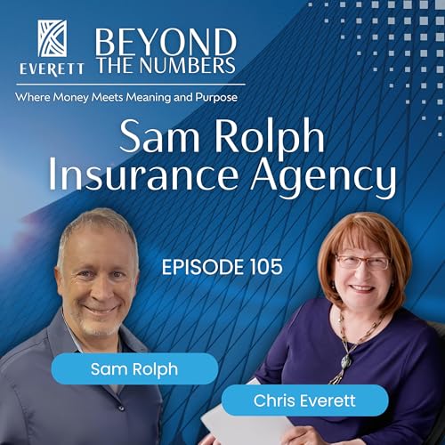 Sam Rolph Insurance Agency | Beyond the Numbers | EP 105