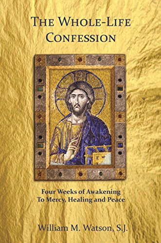 Cover of The Whole-Life Confession: Four Weeks of Awakening to Mercy, Healing and Peace