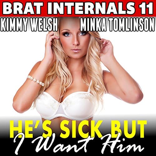 He&rsquo;s Sick But I Want Him - Kimmy Welsh
