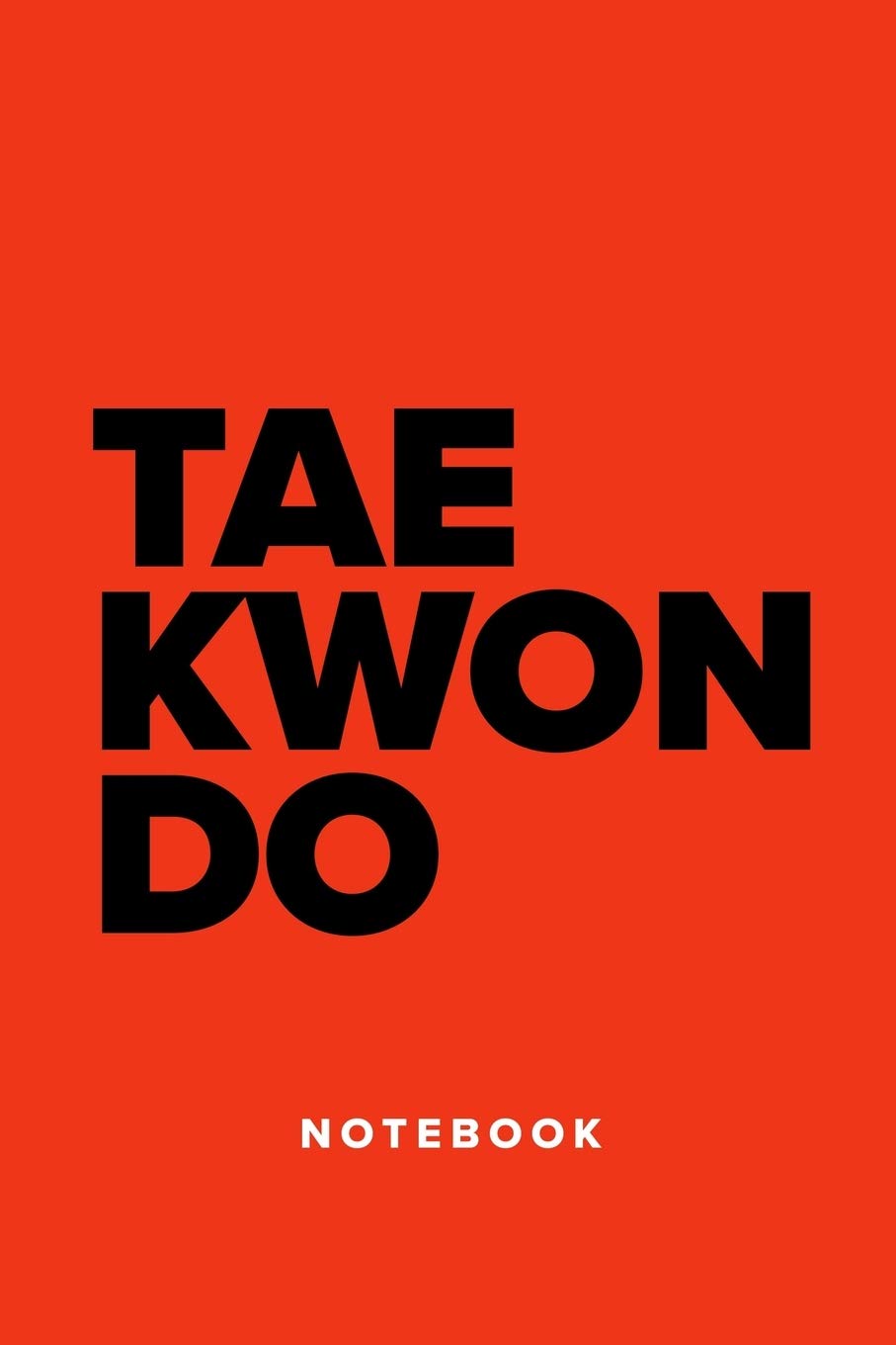 Tae Kwon Do - Notebook: Blank College Ruled Gift Journal For Taekwondo Enthusiasts