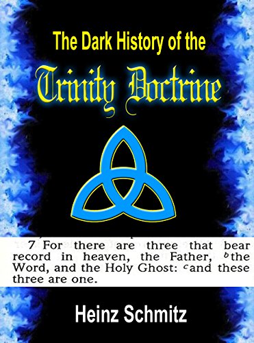 The Dark History of the Trinity Doctrine (English Edition)