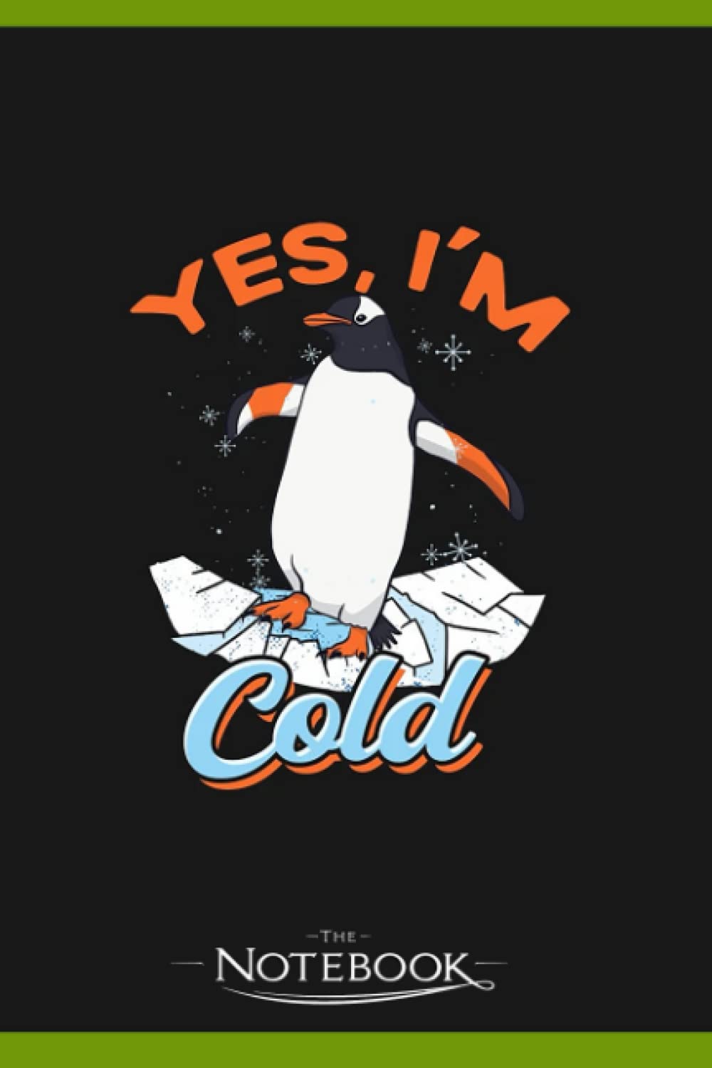 Yes Im Cold Me 24 7 Funny Always Freezing Notebook: 120 pages 6x9 inches| Gratitude Journal Notebook Gift For All Ages All Genders