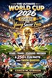 The Ultimate World Cup 2026 Guide for Young Soccer Fans: Stars, Teams, Stadiums, Records & 250+ Fun Facts and Trivia Quizzes