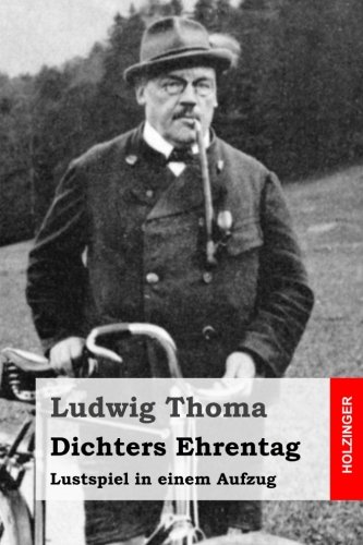 Dichters Ehrentag: Lustspiel in einem Aufzug Dichters Ehrentag: Lustspiel in einem Aufzug