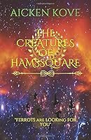 THE CREATURES OF HAMSSQUARE 1658912810 Book Cover