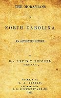 The Moravians in North Carolina: An Authentic History 1480109339 Book Cover