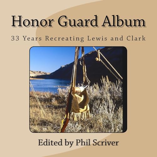 Honor Guard Album: 33 Years Recreating Lewis and Clark