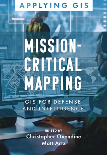 Mission-Critical Mapping: GIS for Defense and Intelligence (Applying GIS)