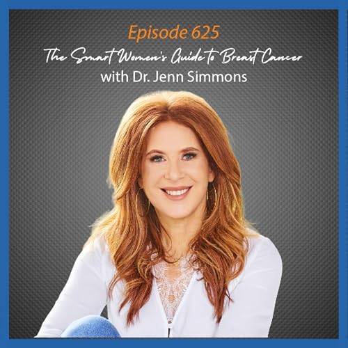 Ep. 625 The Smart Women's Guide to Breast Cancer with Dr. Jenn Simmons